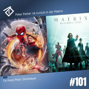 CineCast #101 Peter Parker ist zurück in der Matrix
